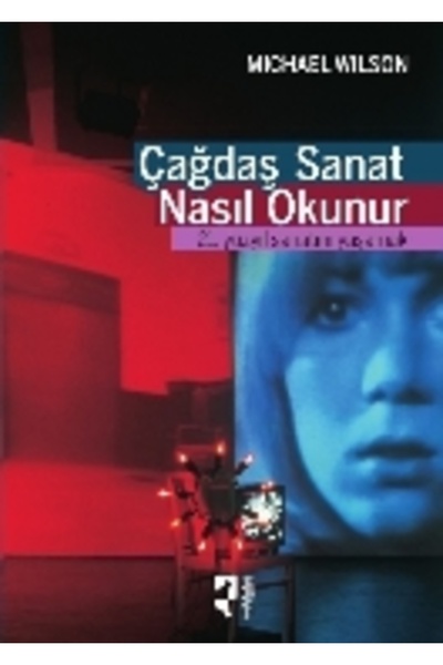 Karınca Yayınları Çağdaş Sanat Nasıl Okunur? 21. Yüzyıl Sanatını Yaşamak