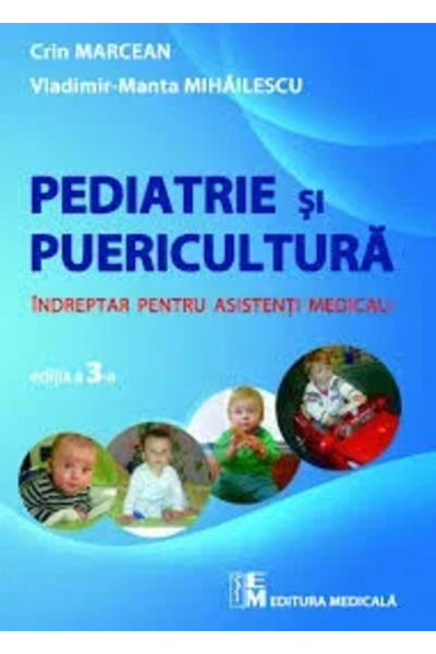 Editura Medicala Puericultura si pediatrie -Indreptar pentru asistenti medicali
