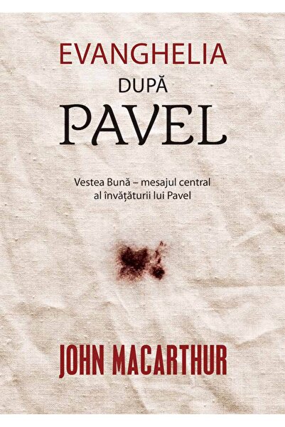 Editura Scriptum Evanghelia dupa Pavel - John MacArthur