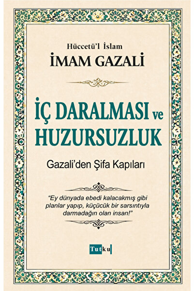 Tutku Yayınevi İç Daralması ve Huzursuzluk - İmam Gazali,İslam,Din,Dil Belası...