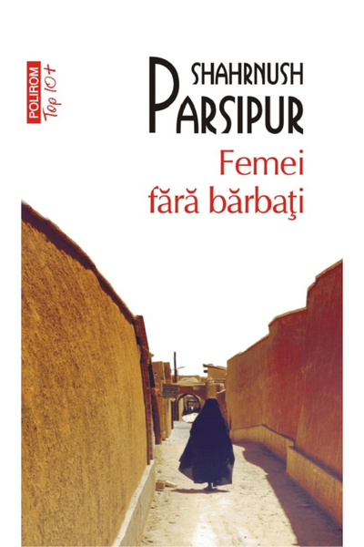 Editura Polirom Women Without Men (Top 10), Shahrnush Parsipur - Polirom Publ...