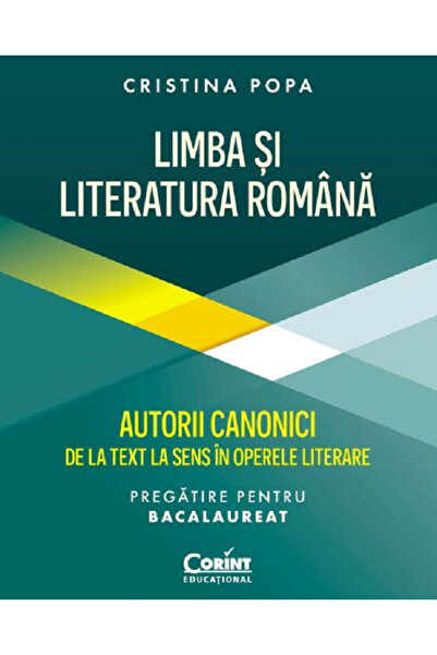Editura Corint Limba și Literatura Romană. Autori Canoniști: De la Text la Se...