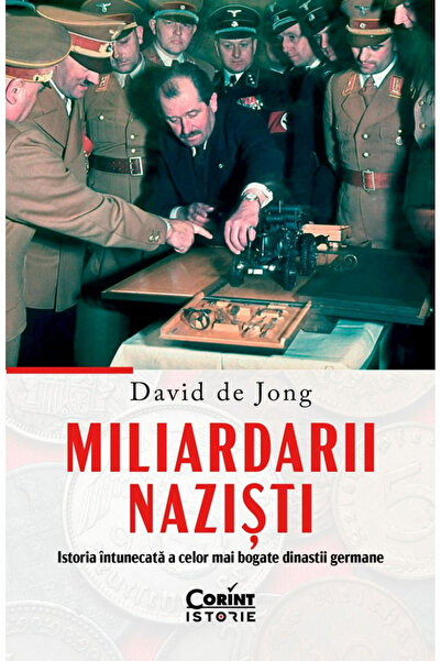 Editura Corint Nazi Billionaires. The Dark History of Germany's Wealthiest Dy...