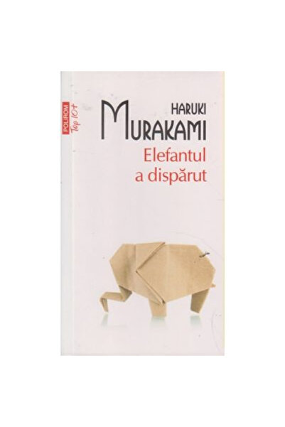 Editura Polirom The Elephant Has Disappeared Top 10+ No. 292, Haruki Murakami...