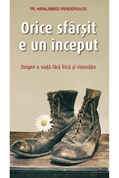 Editura Sophia Fiecare sfârșit este o începutură. Despre o viață fără teamă ș...