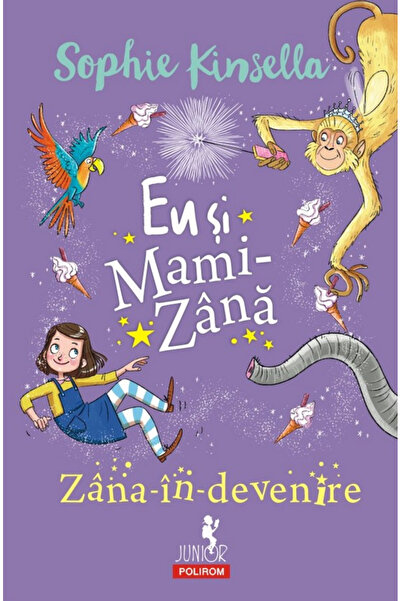 Editura Polirom Me and Mami-Zina: The Fairy in the Making, Sophie Kinsella - ...