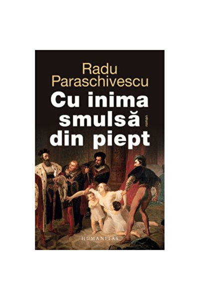 Editura Humanitas With the Heart Torn from the Chest, Radu Paraschivescu - Hu...
