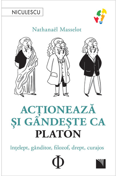 Editura Niculescu Acţionează şi gândeşte ca PLATON. Înţelept, gânditor, filoz...