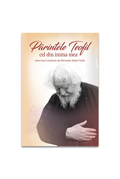 Editura DPH Father Teofil from My Heart, - DPH Publishing House