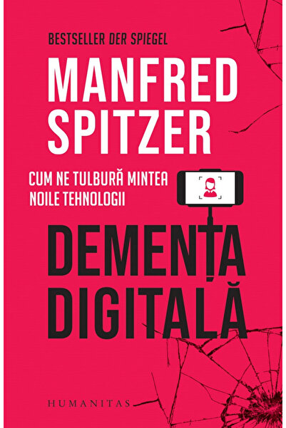 Editura Humanitas Demența Digitală, Manfred Spitzer - Editura Humanitas