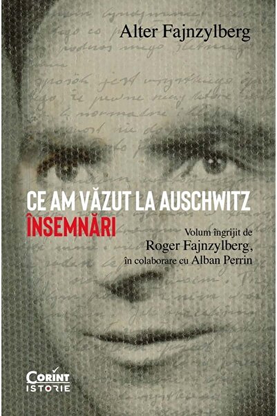 Editura Corint Ce am văzut la Auschwitz. Note, Alter Fajnzylberg - Editura Co...