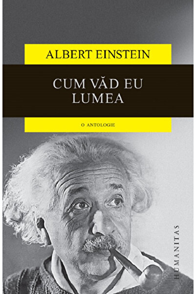 Editura Humanitas Cum văd lumea, Albert Einstein - Editura Humanitas