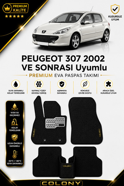 COLONY Peugeot 307 Uyumlu EVA Paspas Tam Set–Araca Özel,Kolay Montaj,Su Geçirmez