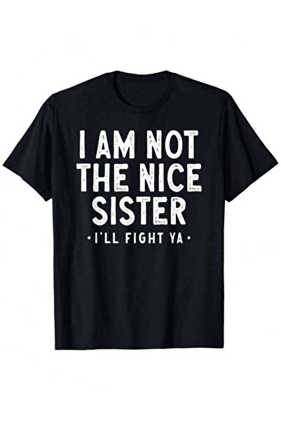 LİNA06 تي شيرت مضحك للجنسين بطبعة "I Am Not The Nice Sister I'll Fight You" -...