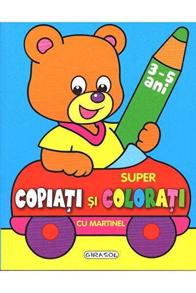 GIRASOL Super Copiati Si Colorati Cu Martinel 3-5 Ani