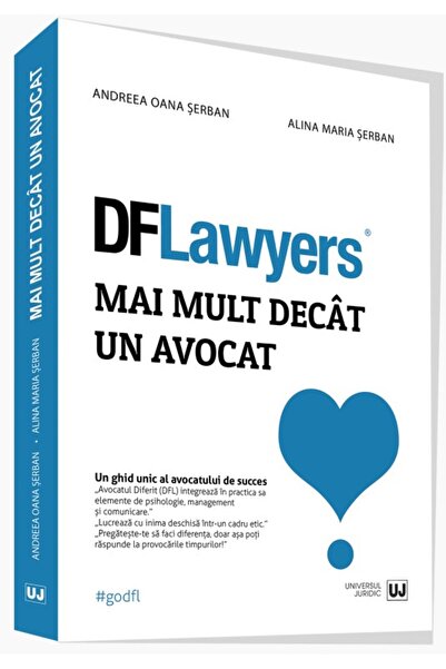 Universul Juridic DFLawyers. Mai mult decat un avocat - Andreea Oana Serban, ...
