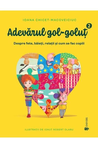 UNIVERS Adevarul gol-golut Vol.2: Despre fete, baieti, relatii si cum se fac ...