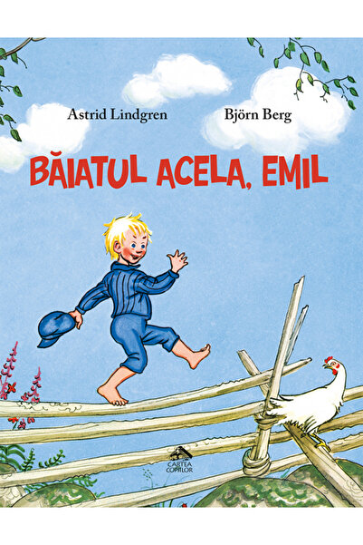 CARTEA COPIILOR Baiatul acela, Emil - Astrid Lindgren, Bjorn Berg