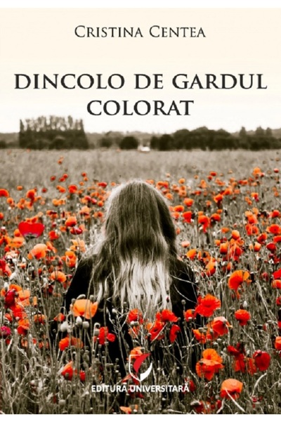 Universitara Dincolo de gardul colorat - Cristina Centea