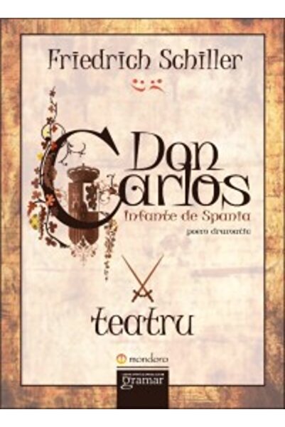 Gramar Don Carlos. Infante de Spania - Friedrich Schiller