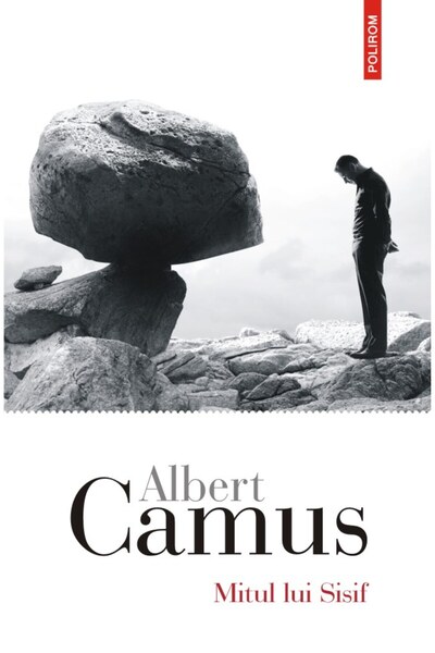 Polirom Mitul lui Sisif. Eseu despre absurd - Albert Camus