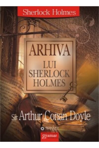 Gramar Arhiva Lui Sherlock Holmes - Sir Arthur Conan Doyle
