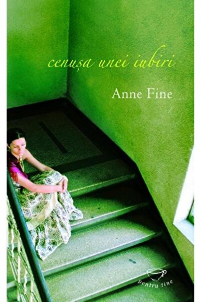 Rao Cenusa unei iubiri - Anne Fine - Pentru tine