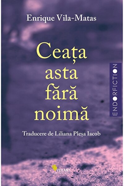 Vellant Ceata asta fara noima - Enrique Vila-Matas
