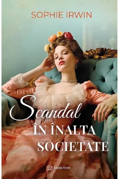 Bookzone Scandal in inalta societate - Sophie Irwin