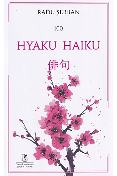 Cartea Romaneasca Educational Hyaku Haiku - Radu Serban