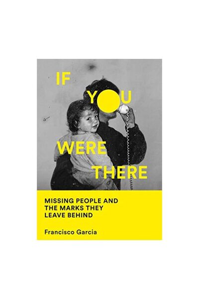 Generic (Unbranded) If You Were There : Missing People and the Marks They Lea...