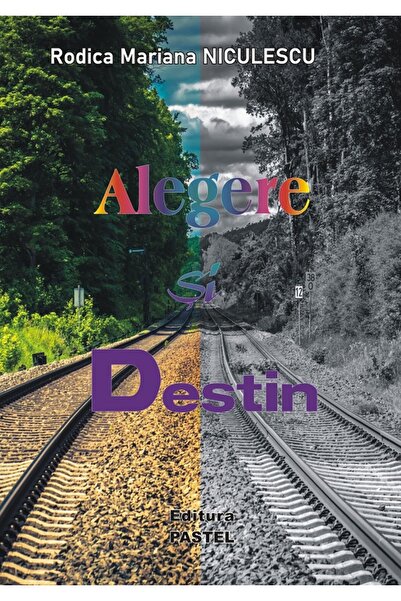 Pastel Alegere si destin - Rodica Mariana Niculescu