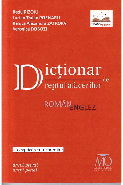 MONITORUL OFICIAL Dictionar de dreptul afacerilor roman-englez - Radu Rizoiu,...
