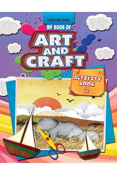 Dreamland Publications MY BOOK OF ART & CRAFT PART -2