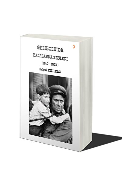 Cinius Yayınları Gelibolu’da Balalayka Sesleri (1910-1923) & Selçuk Kızıldağ