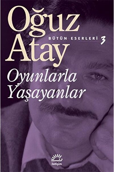 İletişim Yayınları Oyunlarla Yaşayanlar OĞUZ ATAY