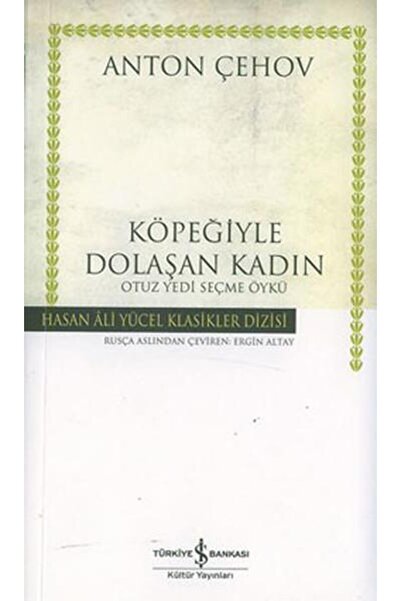 TÜRKİYE İŞ BANKASI KÜLTÜR YAYINLARI Köpeğiyle Dolaşan Kadın (K.Kapak) ANTON P...
