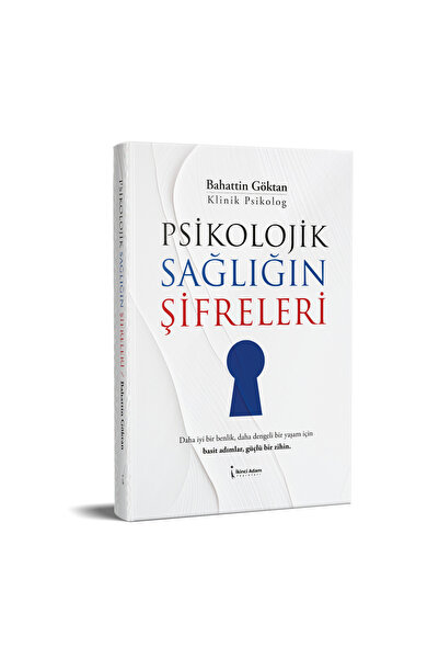 PSİKOLOJİK SAĞLIĞIN ŞİFRELERİ - BAHATTİN GÖKTAN