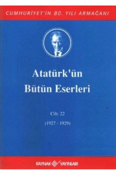 Genel Markalar Atatürk'ün Bütün Eserleri Cilt: 22 (1927 - 1929)