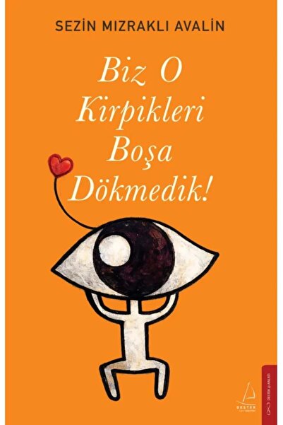 Destek Yayınları Biz O Kirpikleri Boşa Dökmedik!