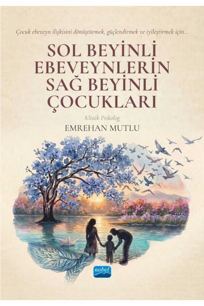 Nobel Akademik Yayıncılık Sol Beyinli Ebeveynlerin Sağ Beyinli Çocukları