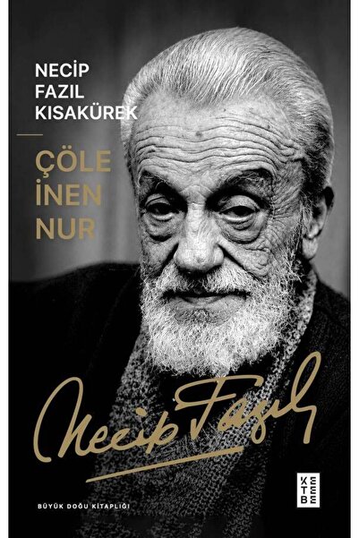 Ketebe Çöle İnen Nur Necip Fazıl Kısakürek