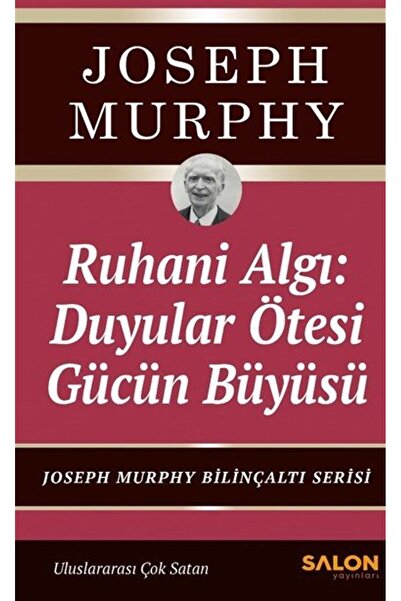 Salon Yayınları Ruhani Algı: Duyalar Ötesi Gücün Büyüsü & Joseph Murphy Bilin...