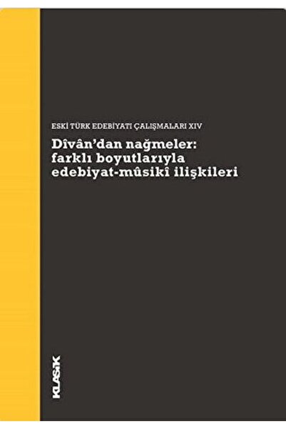 Klasik Yayınları Divan’dan Nağmeler: Farklı Boyutlarıyla Edebiyat - Musiki İl...