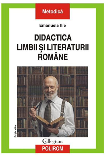 Editura Polirom Predarea Limbii și Literaturii Romane Ediția 2020, Emanuela I...
