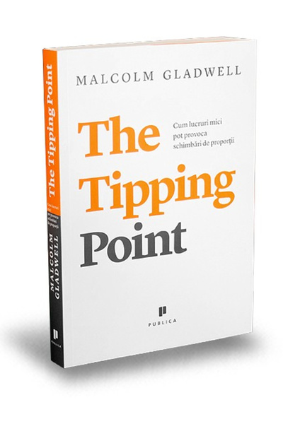 Editura Publica The Tipping Point, Malcolm Gladwell - Publica Publishing House
