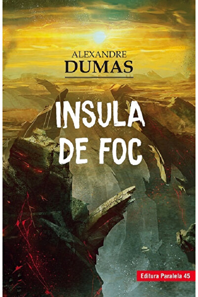 Editura Paralela 45 Fire Island, Alexandre Dumas - Paralela 45 Publishing House