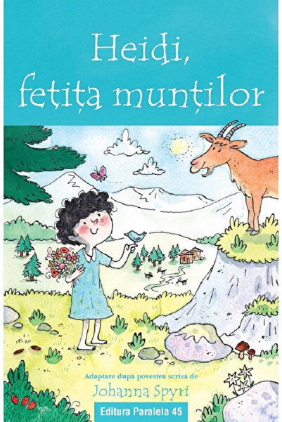 Editura Paralela 45 Heidi, The Girl of the Mountains (Adapted Text 6+), Johan...