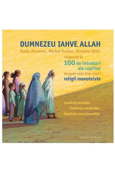 Editura Humanitas Dumnezeu, Iehova, Allah, Katia Mrowiec, Michel Kubler, Anto...