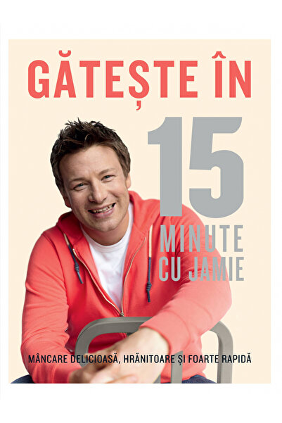 Editura Curtea Veche Gătește în 15 minute alături de Jamie, Jamie Oliver - Ed...